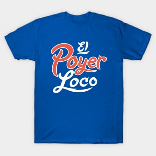 El Poyer Loco T-Shirt